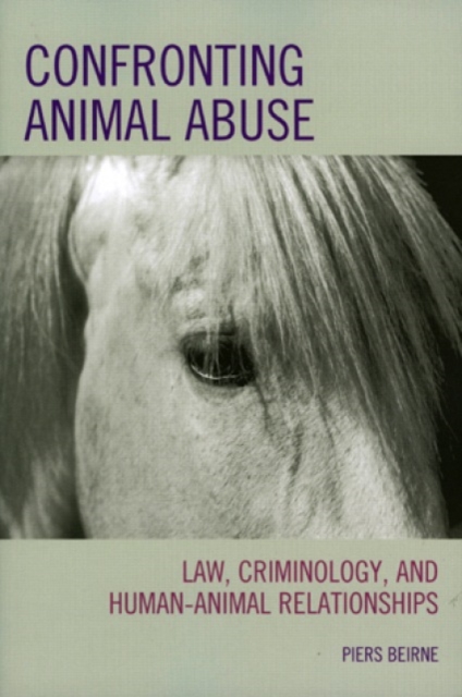 Confronting Animal Abuse : Law, Criminology, and Human-Animal Relationships, Paperback / softback Book