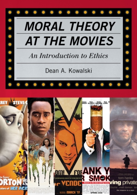 Moral Theory at the Movies : An Introduction to Ethics, Paperback / softback Book