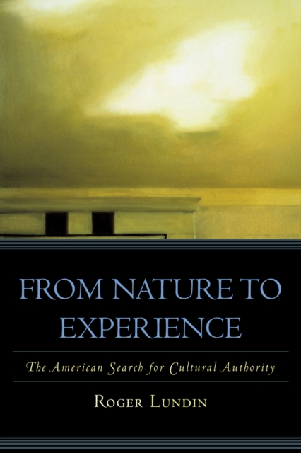 From Nature to Experience : The American Search for Cultural Authority, Paperback / softback Book