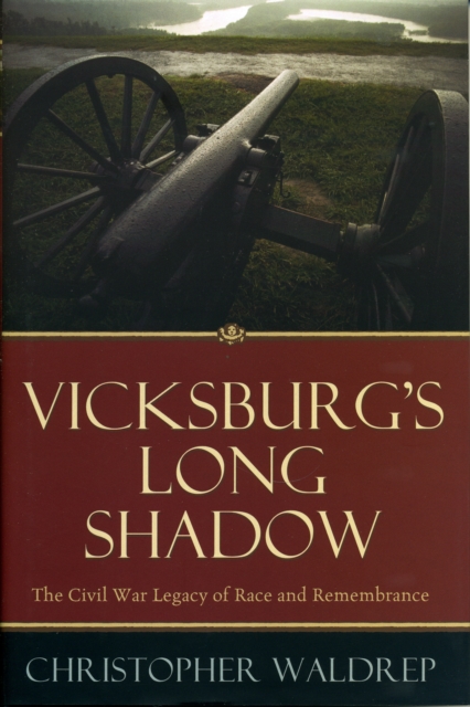 Vicksburg's Long Shadow : The Civil War Legacy of Race and Remembrance, Hardback Book
