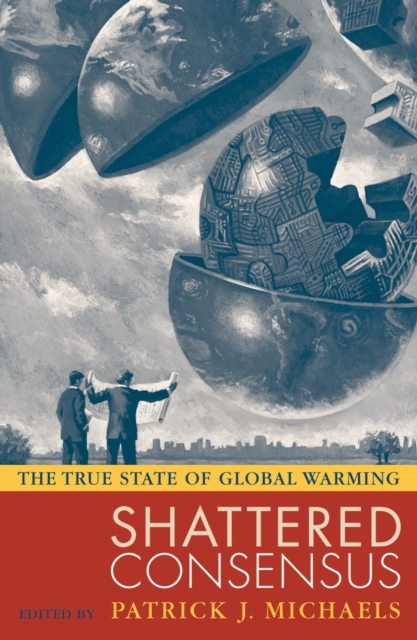 Shattered Consensus : The True State of Global Warming, Paperback / softback Book