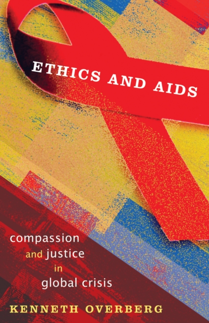 Ethics and AIDS : Compassion and Justice in Global Crisis, Paperback / softback Book