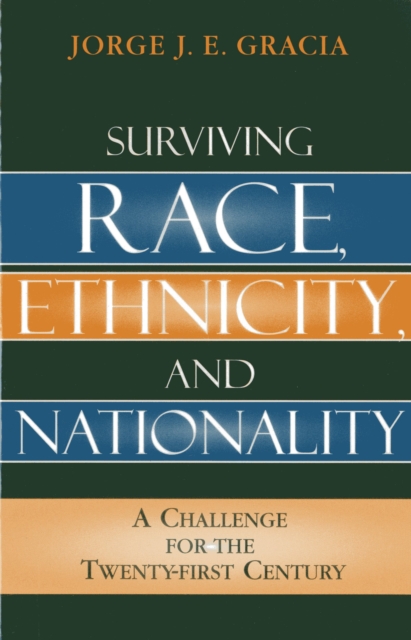 Surviving Race, Ethnicity, and Nationality : A Challenge for the 21st Century, Hardback Book