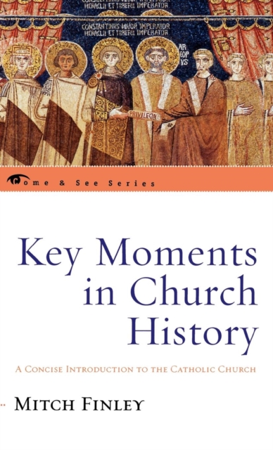 Key Moments in Church History : A Concise Introduction to the Catholic Church, Hardback Book