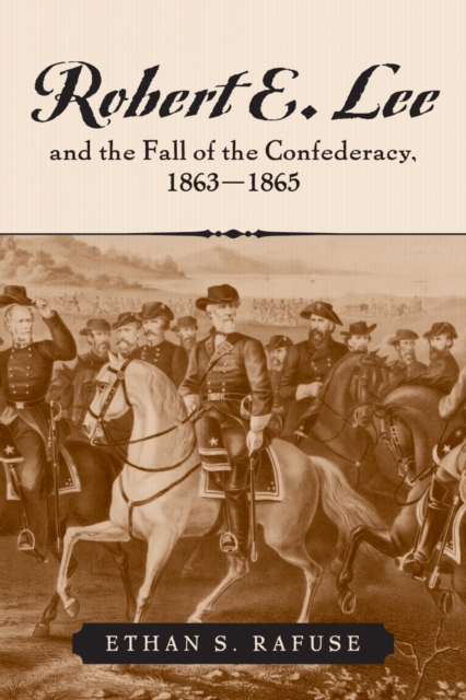 Robert E. Lee and the Fall of the Confederacy, 1863-1865, Hardback Book