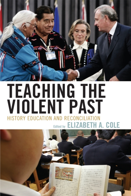 Teaching the Violent Past : History Education and Reconciliation, Paperback / softback Book