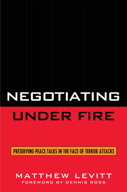 Negotiating Under Fire : Preserving Peace Talks in the Face of Terror Attacks, Hardback Book