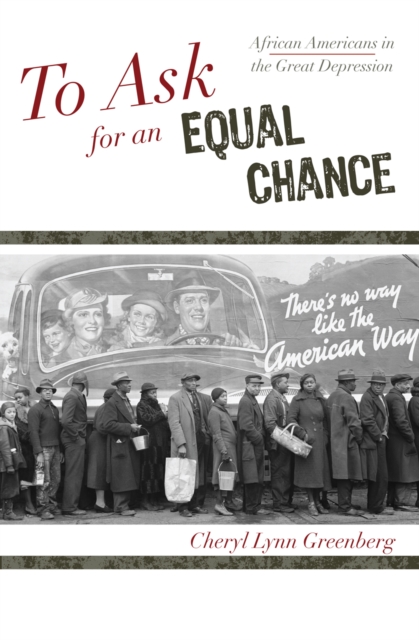 To Ask for an Equal Chance : African Americans in the Great Depression, Hardback Book