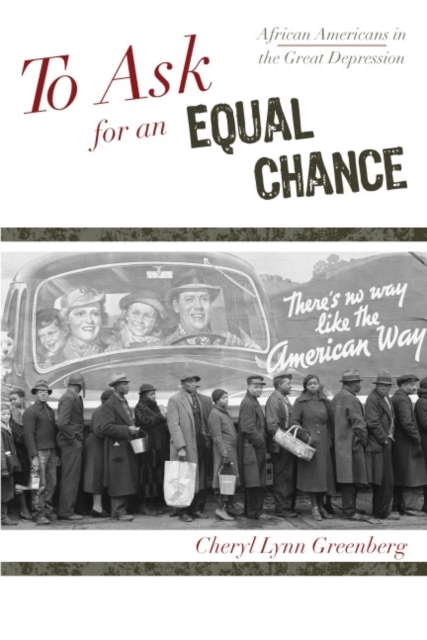 To Ask for an Equal Chance : African Americans in the Great Depression, Paperback / softback Book