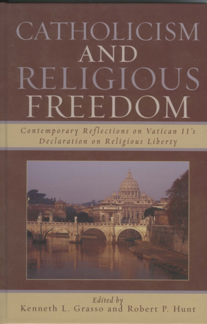 Catholicism and Religious Freedom : Contemporary Reflections on Vatican II's Declaration on Religious Liberty, Hardback Book