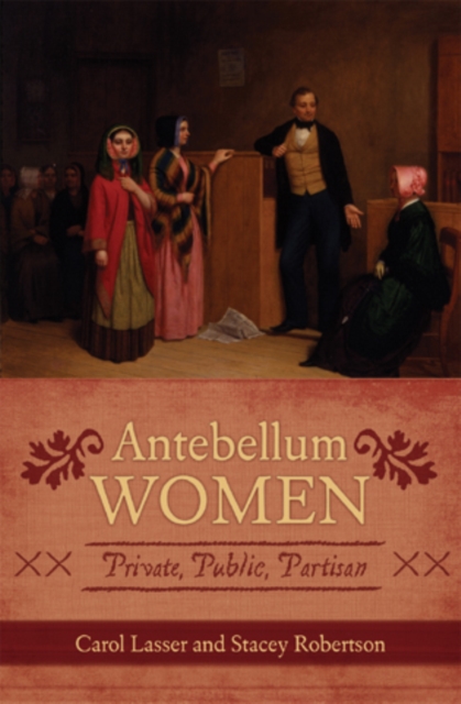 Antebellum Women : Private, Public, Partisan, Paperback / softback Book