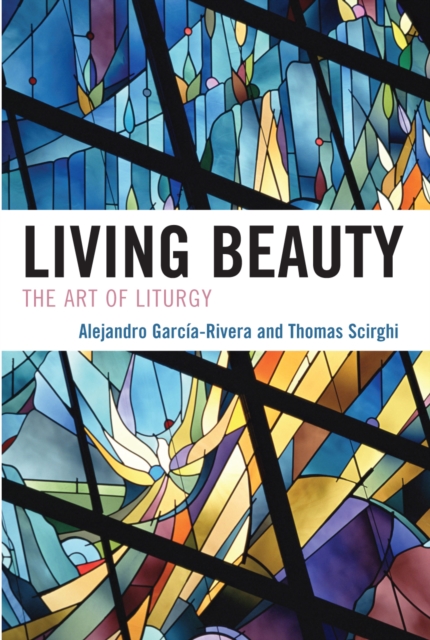 Living Beauty : The Art of Liturgy, Hardback Book