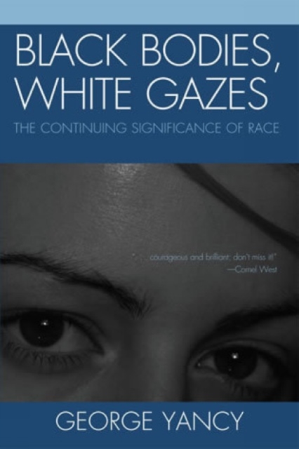 Black Bodies, White Gazes : The Continuing Significance of Race, Hardback Book