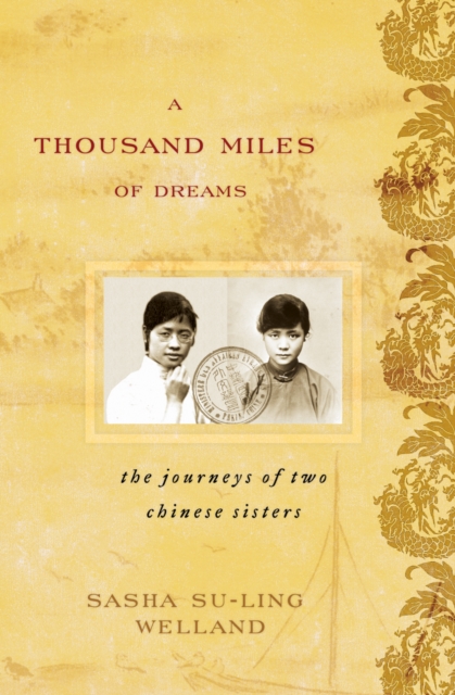 A Thousand Miles of Dreams : The Journeys of Two Chinese Sisters, Hardback Book
