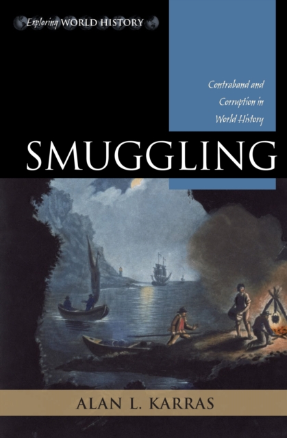 Smuggling : Contraband and Corruption in World History, Paperback / softback Book