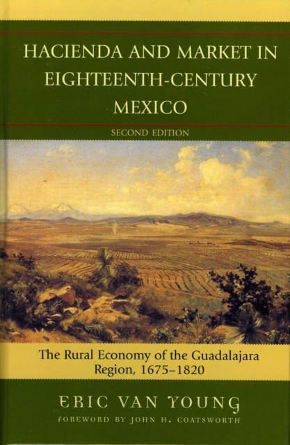 Hacienda and Market in Eighteenth-Century Mexico : The Rural Economy of the Guadalajara Region, 1675-1820, Hardback Book