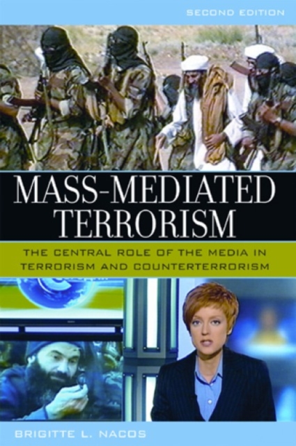 Mass-Mediated Terrorism : The Central Role of the Media in Terrorism and Counterterrorism, Hardback Book