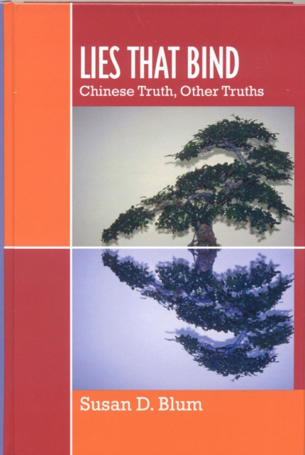 Lies That Bind : Chinese Truth, Other Truths, Hardback Book