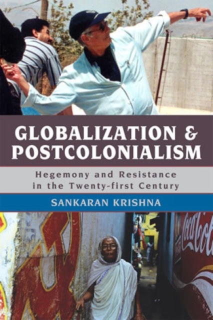 Globalization and Postcolonialism : Hegemony and Resistance in the Twenty-first Century, Hardback Book