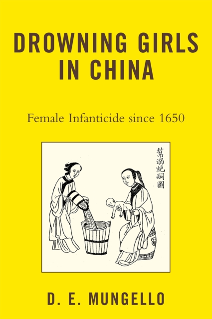 Drowning Girls in China : Female Infanticide in China since 1650, Paperback / softback Book