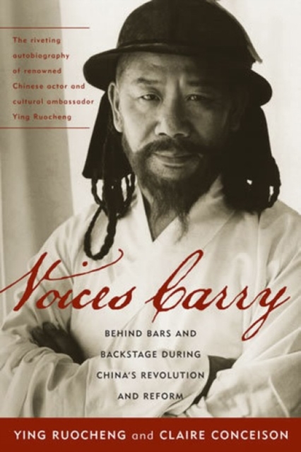 Voices Carry : Behind Bars and Backstage during China's Revolution and Reform, Hardback Book