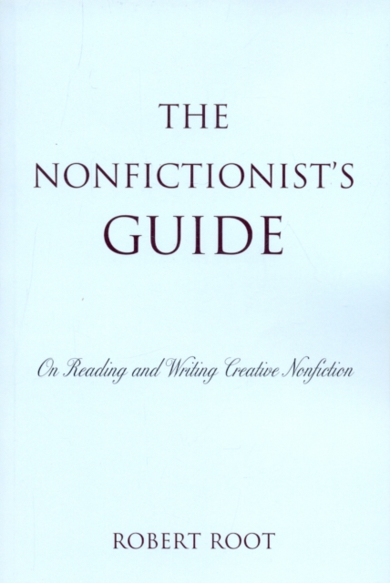 The Nonfictionist's Guide : On Reading and Writing Creative Nonfiction, Paperback / softback Book