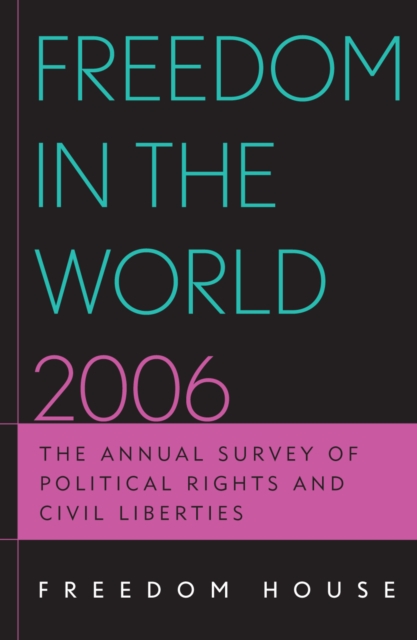 Freedom in the World 2006 : The Annual Survey of Political Rights and Civil Liberties, Paperback / softback Book