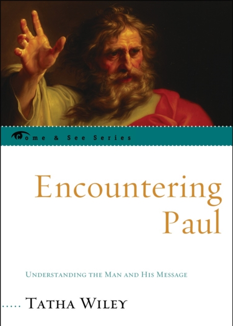 Encountering Paul : Understanding the Man and His Message, Hardback Book