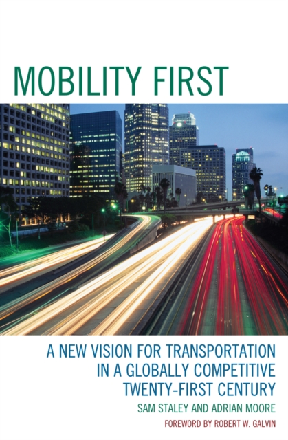 Mobility First : A New Vision for Transportation in a Globally Competitive Twenty-first Century, Hardback Book
