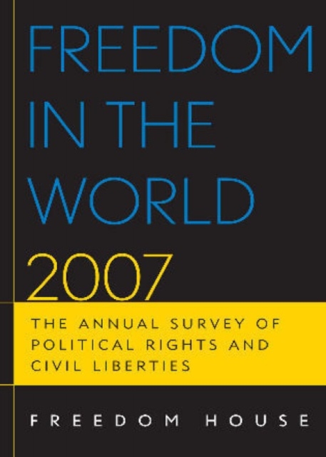 Freedom in the World 2007 : The Annual Survey of Political Rights and Civil Liberties, Paperback / softback Book
