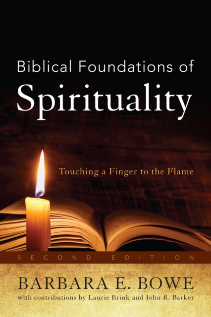 Biblical Foundations of Spirituality : Touching a Finger to the Flame, Paperback / softback Book