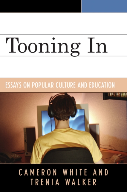 Tooning In : Essays on Popular Culture and Education, Hardback Book
