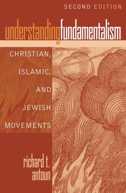 Understanding Fundamentalism : Christian, Islamic, and Jewish Movements, Paperback / softback Book