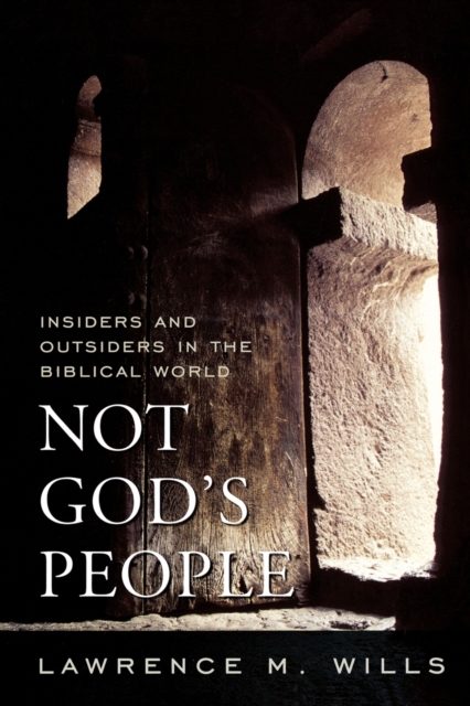 Not God's People : Insiders and Outsiders in the Biblical World, Paperback / softback Book
