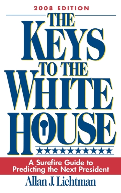 The Keys to the White House : A Surefire Guide to Predicting the Next President, Hardback Book