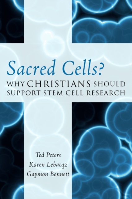 Sacred Cells? : Why Christians Should Support Stem Cell Research, Paperback / softback Book