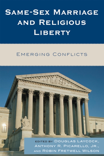 Same-Sex Marriage and Religious Liberty : Emerging Conflicts, Hardback Book