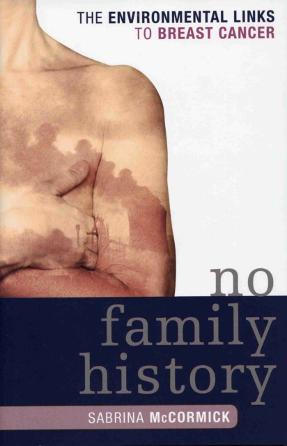 No Family History : The Environmental Links to Breast Cancer, Hardback Book