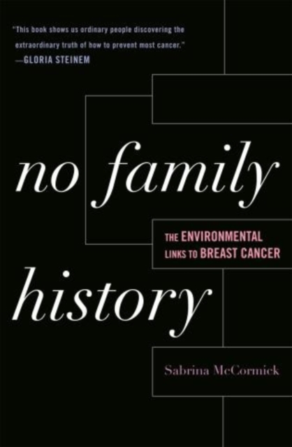No Family History : The Environmental Links to Breast Cancer, Paperback / softback Book
