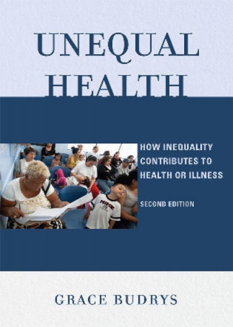 Unequal Health : How Inequality Contributes to Health or Illness, Hardback Book