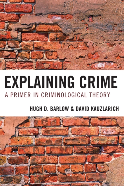 Explaining Crime : A Primer in Criminological Theory, Hardback Book