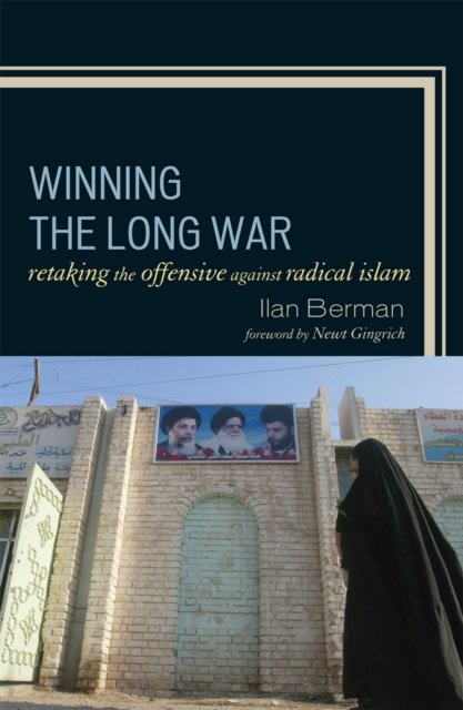 Winning the Long War : Retaking the Offensive against Radical Islam, Hardback Book