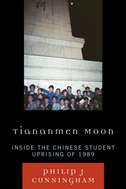 Tiananmen Moon : Inside the Chinese Student Uprising of 1989, PDF eBook