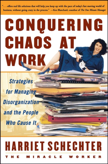Conquering Chaos at Work : Strategies for Managing Disorganization and the People Who Cause It, EPUB eBook