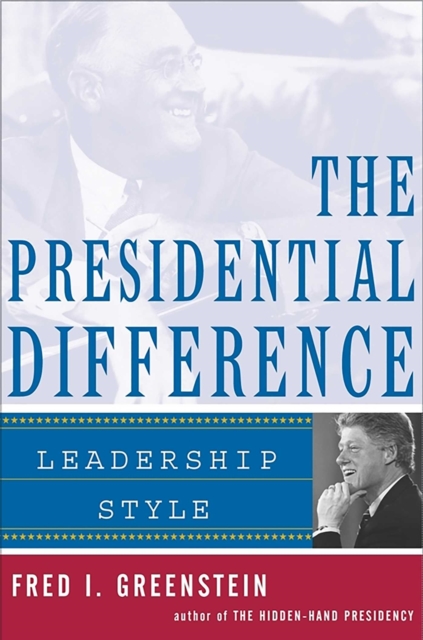 The Presidential Difference : Leadership Style from Roosevelt to Clinton, EPUB eBook