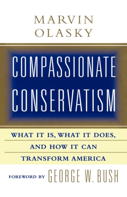 Compassionate Conservatism : What It Is, What It Does, and How It Can Transform America, EPUB eBook