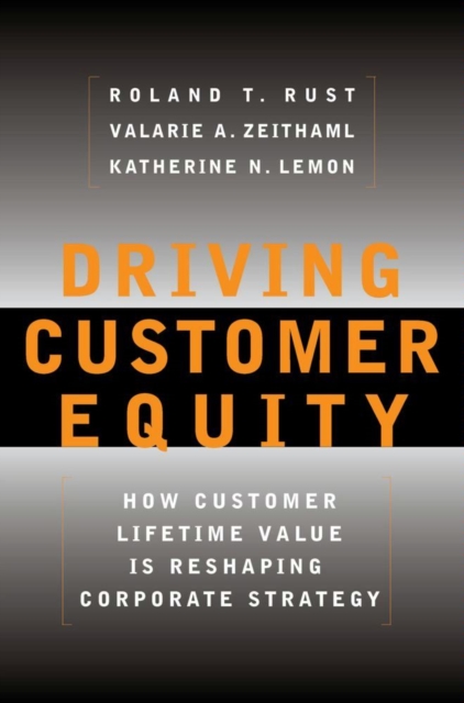 Driving Customer Equity : How Customer Lifetime Value Is Reshaping Corporate Strategy, EPUB eBook