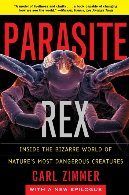 Parasite Rex : Inside the Bizarre World of Nature's Most Dangerous Creatures, EPUB eBook
