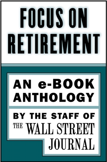 Focus on Retirement : An e-Book Anthology, EPUB eBook