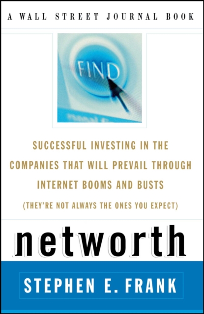 Networth : Successful Investing in the Companies* That Will Prevail through Internet Booms and Busts  *(They're not always the ones you expect), EPUB eBook